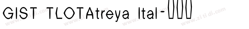 GIST TLOTAtreya Ital字体转换